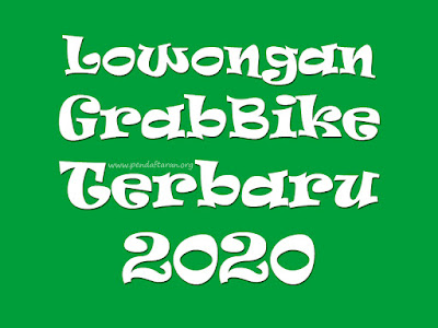 Lowongan Pendaftaran Grabbike 2020